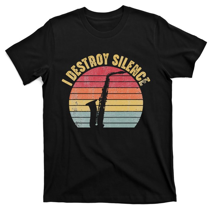 I Destroy Silence Saxophone Player Funny Jazz Saxophonist T-Shirt