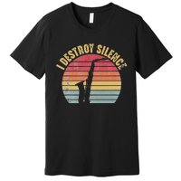 I Destroy Silence Saxophone Player Funny Jazz Saxophonist Premium T-Shirt