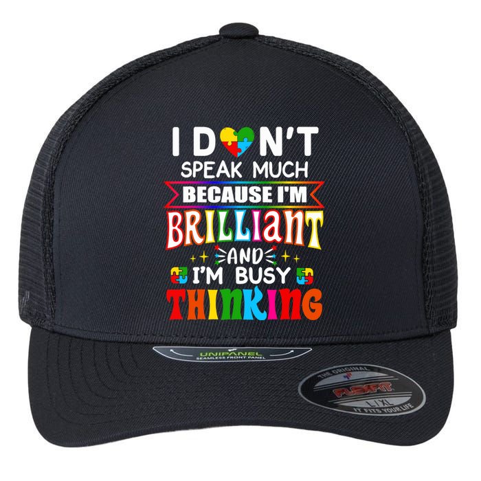 I Dont Speak Much Brilliant Autism Autistic Boy Girl Gift Flexfit Unipanel Trucker Cap