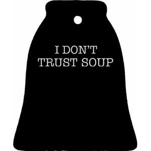 I DonT Trust Soup Ceramic Bell Ornament