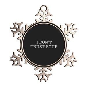 I DonT Trust Soup Metallic Star Ornament