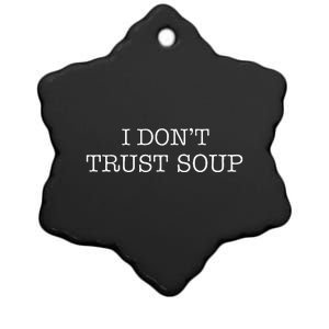 I DonT Trust Soup Ceramic Star Ornament