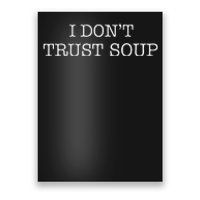 I DonT Trust Soup Poster