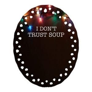 I DonT Trust Soup Ceramic Oval Ornament