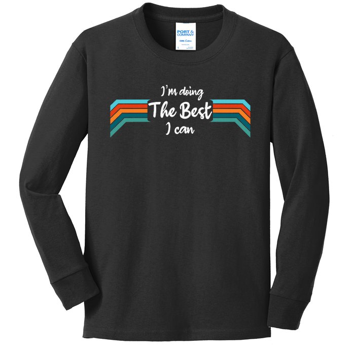 I’M Doing The Best I Can Motivational Kids Long Sleeve Shirt