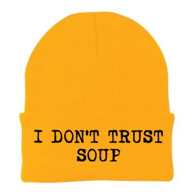 I Dont Trust Soup Funny Soup Soup Lovers Knit Cap Winter Beanie