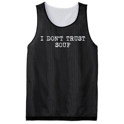 I Dont Trust Soup Funny Soup Soup Lovers Mesh Reversible Basketball Jersey Tank