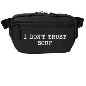 I Dont Trust Soup Funny Soup Soup Lovers Crossbody Pack