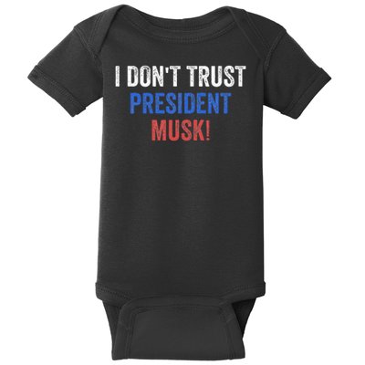I Don't Trust President Musk  Baby Bodysuit