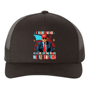 I Don’T Think He Even Knows What He Is Saying Biden Trump Yupoong Adult 5-Panel Trucker Hat