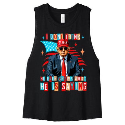 I Don’T Think He Even Knows What He Is Saying Biden Trump Women's Racerback Cropped Tank