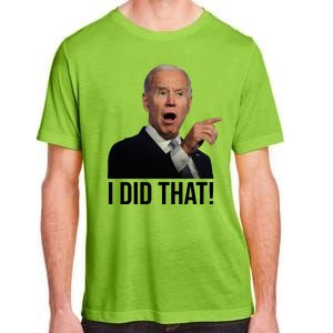 I Did That Funny Joe Biden Adult ChromaSoft Performance T-Shirt