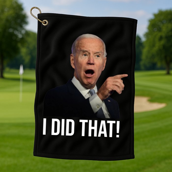I Did That Funny Joe Biden Golf Towel