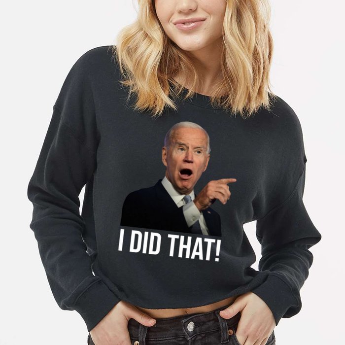 I Did That Funny Joe Biden Cropped Pullover Crew