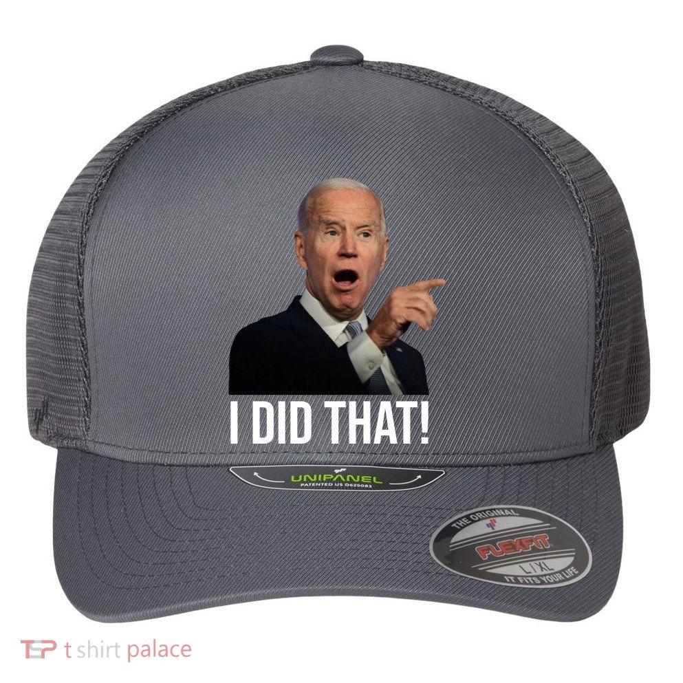 I Did That Funny Joe Biden Flexfit Unipanel Trucker Cap