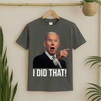 I Did That Funny Joe Biden T-Shirt