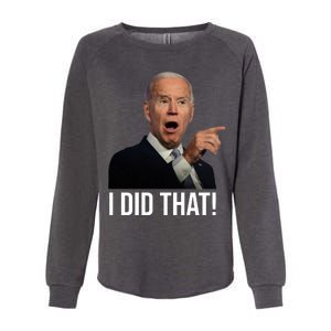 I Did That Funny Joe Biden Womens California Wash Sweatshirt