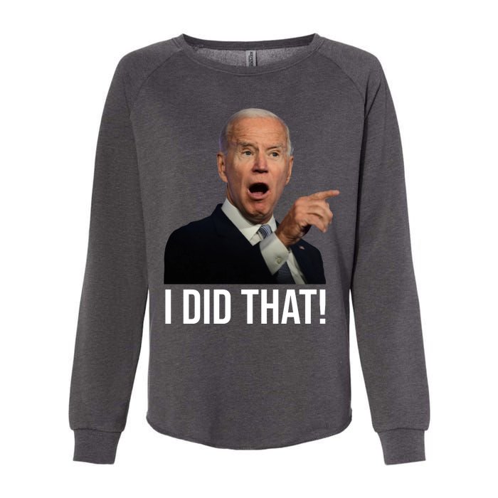 I Did That Funny Joe Biden Womens California Wash Sweatshirt