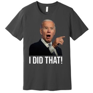 I Did That Funny Joe Biden Premium T-Shirt