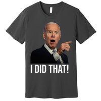 I Did That Funny Joe Biden Premium T-Shirt