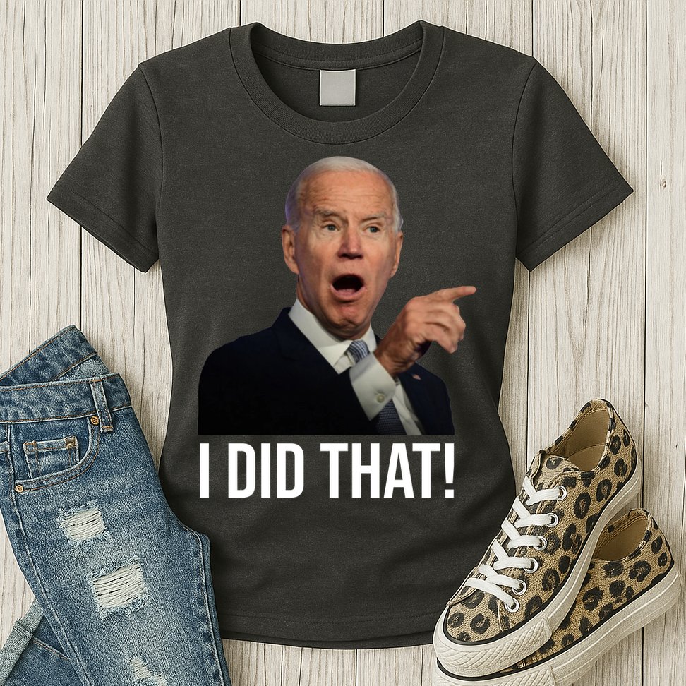 I Did That Funny Joe Biden Womens T-Shirt