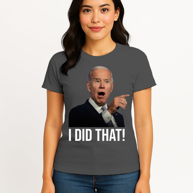 I Did That Funny Joe Biden Womens T-Shirt