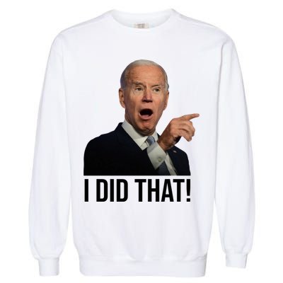 I Did That Funny Joe Biden Garment-Dyed Sweatshirt