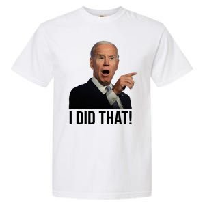 I Did That Funny Joe Biden Garment-Dyed Heavyweight T-Shirt