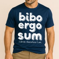 I Drink Therefore I Am Bibo Ergo Sum Philosophy Performance Shirt