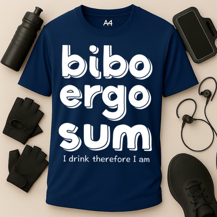 I Drink Therefore I Am Bibo Ergo Sum Philosophy Performance Shirt
