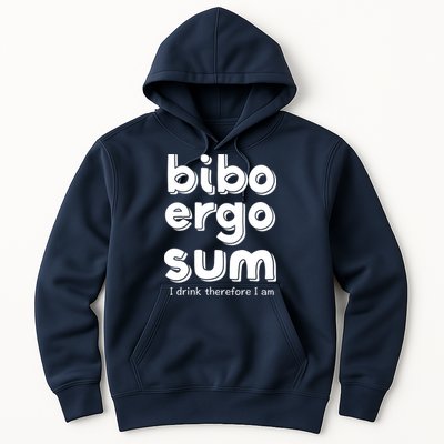 I Drink Therefore I Am Bibo Ergo Sum Philosophy Hoodie