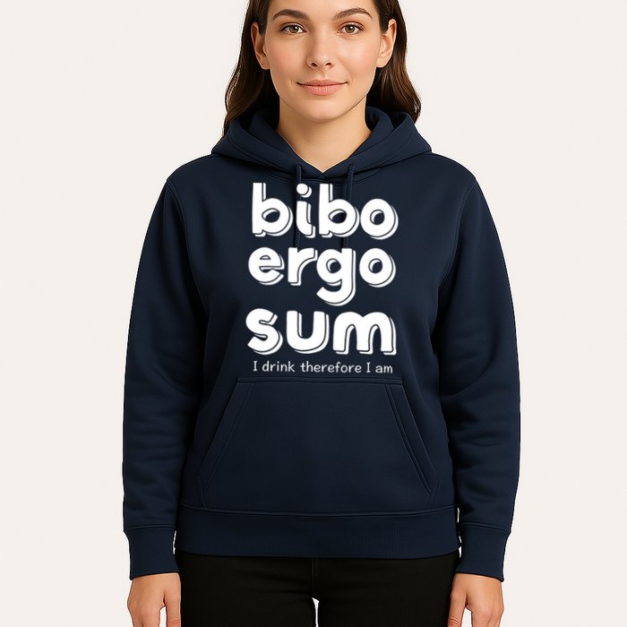I Drink Therefore I Am Bibo Ergo Sum Philosophy Hoodie