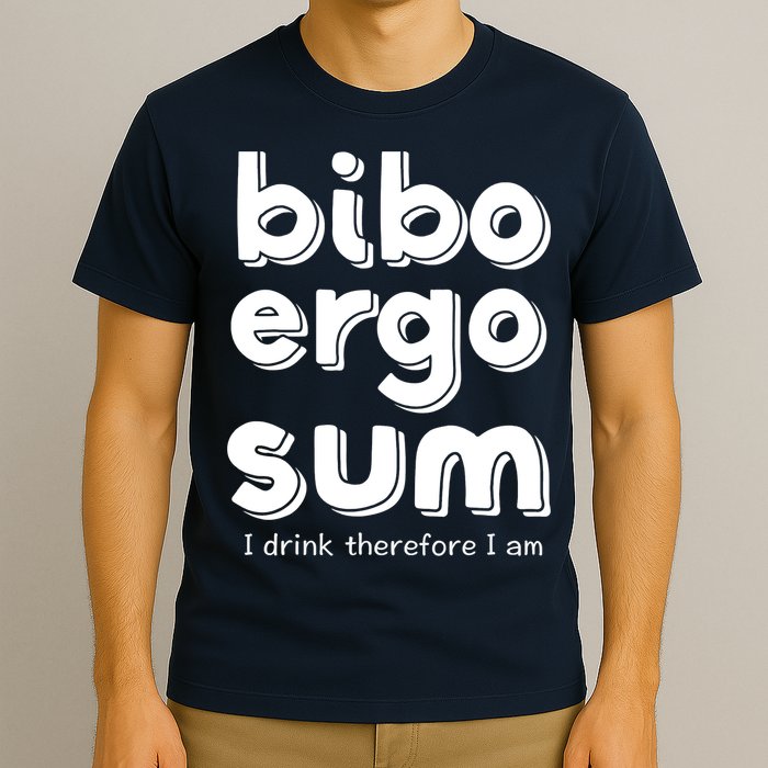 I Drink Therefore I Am Bibo Ergo Sum Philosophy T-Shirt