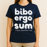 I Drink Therefore I Am Bibo Ergo Sum Philosophy T-Shirt