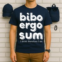 I Drink Therefore I Am Bibo Ergo Sum Philosophy T-Shirt