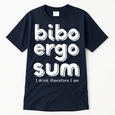 I Drink Therefore I Am Bibo Ergo Sum Philosophy Tall T-Shirt