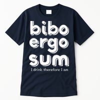 I Drink Therefore I Am Bibo Ergo Sum Philosophy Tall T-Shirt