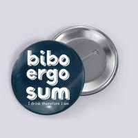 I Drink Therefore I Am Bibo Ergo Sum Philosophy Button