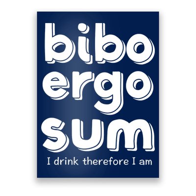 I Drink Therefore I Am Bibo Ergo Sum Philosophy Poster