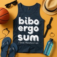 I Drink Therefore I Am Bibo Ergo Sum Philosophy Tank Top
