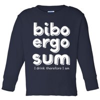 I Drink Therefore I Am Bibo Ergo Sum Philosophy Toddler Long Sleeve Shirt
