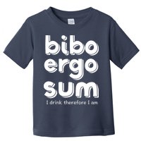 I Drink Therefore I Am Bibo Ergo Sum Philosophy Toddler T-Shirt
