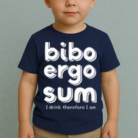 I Drink Therefore I Am Bibo Ergo Sum Philosophy Toddler T-Shirt