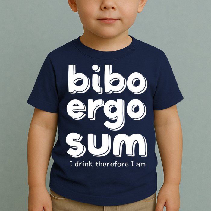 I Drink Therefore I Am Bibo Ergo Sum Philosophy Toddler T-Shirt
