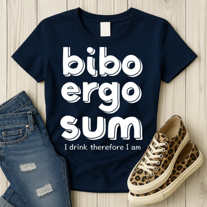 I Drink Therefore I Am Bibo Ergo Sum Philosophy Womens T-Shirt