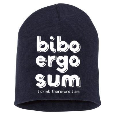 I Drink Therefore I Am Bibo Ergo Sum Philosophy Short Acrylic Beanie