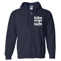 I Drink Therefore I Am Bibo Ergo Sum Philosophy Full Zip Hoodie
