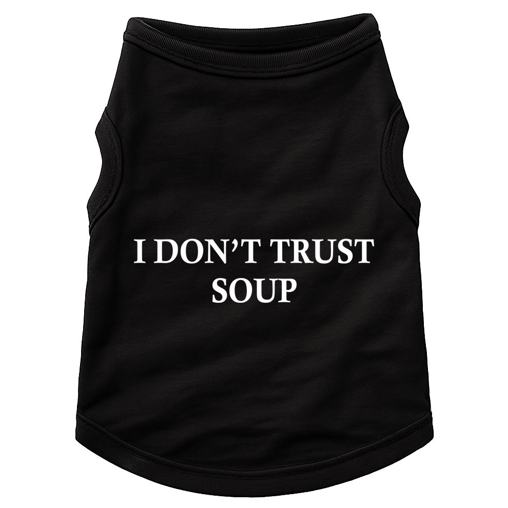 I DonT Trust Soup Funny Soup Lovers Meme Doggie Tank