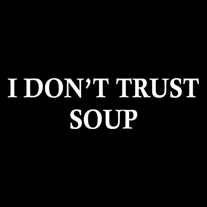 I DonT Trust Soup Funny Soup Lovers Meme Impact Tech Backpack