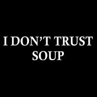 I DonT Trust Soup Funny Soup Lovers Meme Flatbill Hat